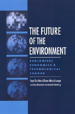 The Future of the Environment: Ecological Economics and Technological Change (Hardcover)