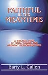 Faithful in the Meantime: A Biblical View of Final Things and Present Responsibilities