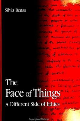 The Face of Things: A Different Side of Ethics (Contemporary Contin Philosophy)