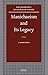 Manichaeism and Its Legacy (Nag Hammadi and Manichaean Studies, 69)