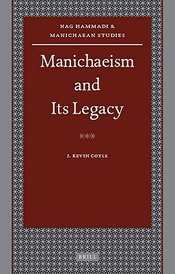 Manichaeism and Its Legacy (Nag Hammadi and Manichaean Studies, 69)
