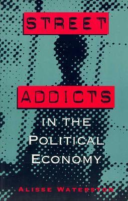 Street Addicts in the Political Economy (Paperback)