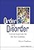 ORDER AND DISORDER: SCIENCE ESSENTIALS FOR THE NON-SCIENTIST