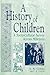 A History of Children: A Socio-Cultural Survey Across Millennia