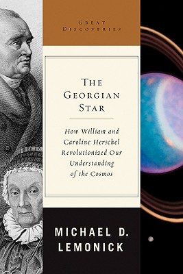 The Georgian Star: How William and Caroline Herschel Revolutionized Our Understanding of the Cosmos (Great Discoveries)