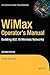WiMax Operator's Manual: Building 802.16 Wireless Networks (Expert's Voice in Net)