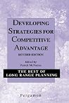 Developing Strategies for Competitive Advantage (The Best of Long Range Planning, 5) Developing Strategies for Competitive Advantage (The Best of Long Range Planning, 5)