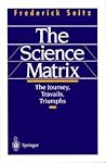 The Science Matrix: The Journey, Travails, Triumphs