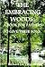 The Embracing Woods: A Book For Fathers To Give Their Sons