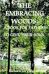 The Embracing Woods: A Book For Fathers To Give Their Sons