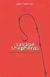 Savage Shepherds: One Man's Story of Overcoming Spiritual Abuse Savage Shepherds: One Man's Story of Overcoming Spiritual Abuse