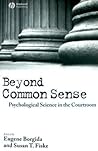 Beyond Common Sense: Psychological Science in the Courtroom Beyond Common Sense: Psychological Science in the Courtroom