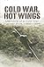 Cold War, Hot Wings: Memoir...