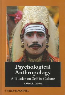 Psychological Anthropology: A Reader on Self in Culture (Wiley Blackwell Anthologies in Social and Cultural Anthropology)