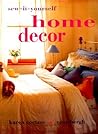 Sew-It-Yourself Home Decor: Fabric Projects for the Living Room, Bedroom & Beyond