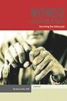 Witness to Annihilation: Surviving the Holocaust Witness to Annihilation: Surviving the Holocaust