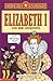 Elizabeth I and Her Conquests (Horribly Famous)