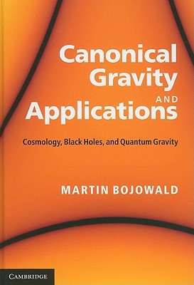 Canonical Gravity and Applications: Cosmology, Black Holes, and Quantum Gravity (Hardcover)