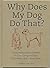 Why Does My Dog Do That? by Janet Crosby