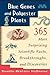 Blue Genes and Polyester Plants: 365 More Suprising Scientific Facts, Breakthroughs, and Discoveries