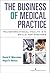The Business of Medical Practice: Transformational Health 2.0 Skills for Doctors