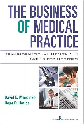 The Business of Medical Practice: Transformational Health 2.0 Skills for Doctors (Hardcover)