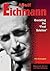 Adolf Eichmann: Executing the Final Solution (HOLOCAUST HEROES AND NAZI CRIMINALS)