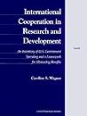 International Cooperation in Research and Development: An Inventory of U.S. Government Spending and a Framework for Measuring Benefits
