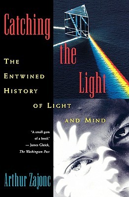 Catching the Light: The Entwined History of Light and Mind (Paperback)