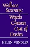 Wallace Stevens: Words Chosen Out of Desire