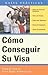 Como Conseguir Su Visa / How to Obtain Your Visa by Debbie M. Schell