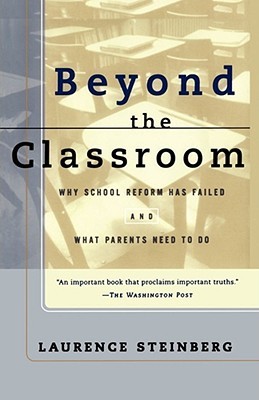 Beyond the Classroom: Why School Reform Has Failed and What Parents Need to Do (Paperback)