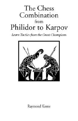 The Chess Combination from Philidor to Karpov (Paperback)
