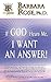 If God Hears Me, I Want an Answer!