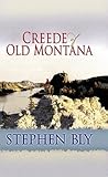 Creede of Old Montana by Stephen Bly