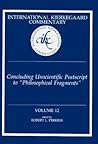Concluding Unscientific Postscript to Philosophical Fragments (International Kierkegaard Commentary, #12)