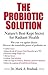 The Probiotic Solution: Nature's Best-Kept Secret for Radiant Health