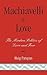 Machiavelli in Love: The Modern Politics of Love and Fear