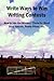 Write Ways to Win Writing Contests: How to Join the Winners' Circle for Short Story Awards, Poetry Prizes, etc.