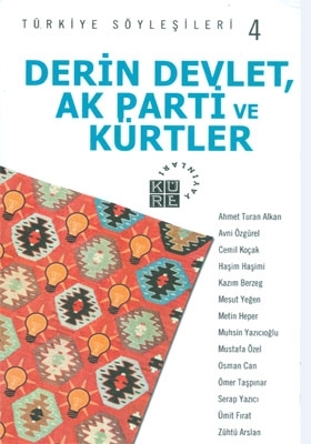 TÜRKİYE SÖYLEŞİLERİ 4 (DERİN DEVLET AK PARTİ VE KÜRTLER)