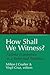 How Shall We Witness?: Faithful Evangelism in a Reformed Tradition