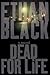 Dead for Life by Ethan Black