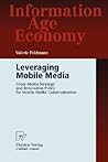 Leveraging Mobile Media: Cross-Media Strategy and Innovation Policy for Mobile Media Communication (Information Age Economy) Leveraging Mobile Media: Cross-Media Strategy and Innovation Policy for Mobile Media Communication (Information Age Economy)