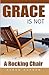 Grace Is Not A Rocking Chair by Aaron Hopson
