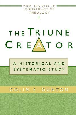 The Triune Creator: A Historical and Systematic Study (Edinburgh Studies in Constructive Theology)