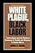 White Plague, Black Labor: ...