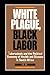 White Plague, Black Labor by Randall M. Packard