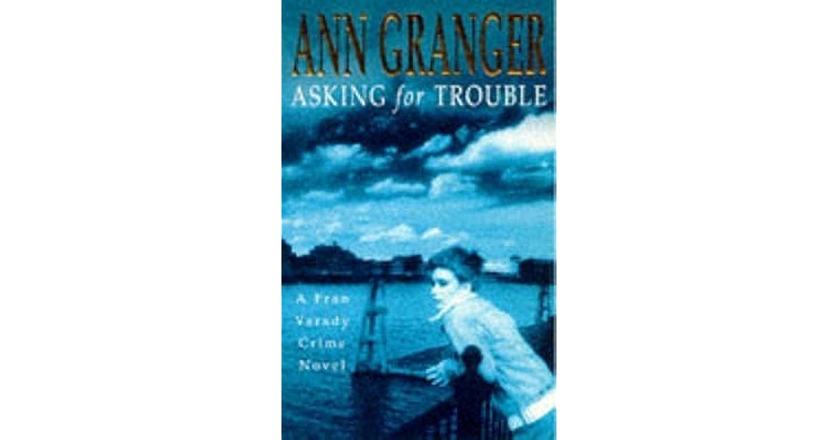 Asking For Trouble Fran Varady 1 By Ann Granger