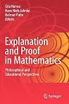 Explanation and Proof in Mathematics Explanation and Proof in Mathematics