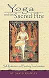 Yoga and the Sacred Fire: Self-Realization and Planetary Transformation